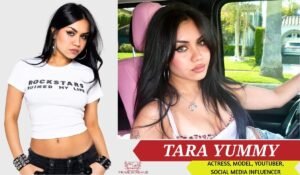 Tara Yummy: Height, Age, Family, Boyfriend, Career & Net Worth
