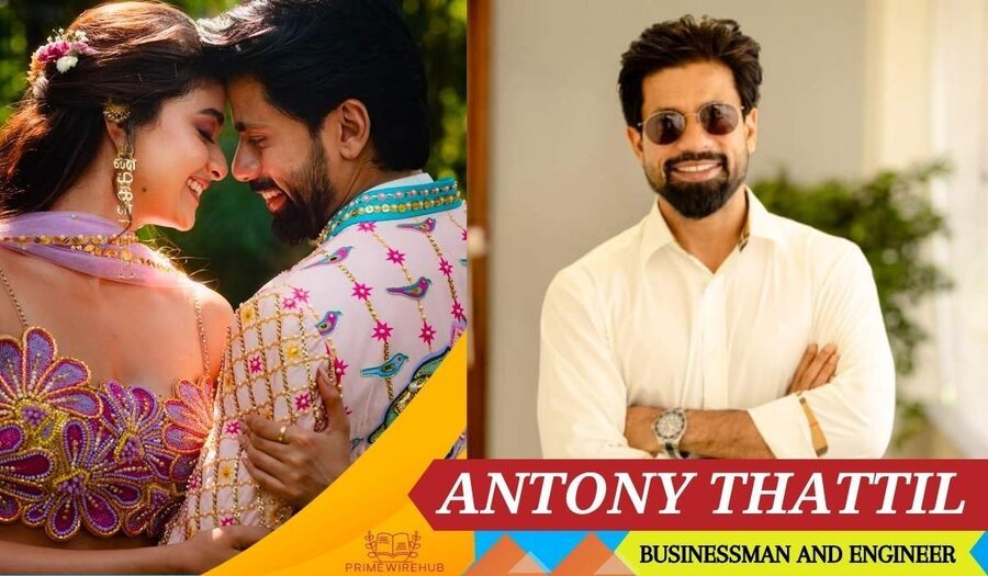 Antony Thattil (Keerthy Suresh’s Husband): Height, Net Worth, Age, Business Venture and More