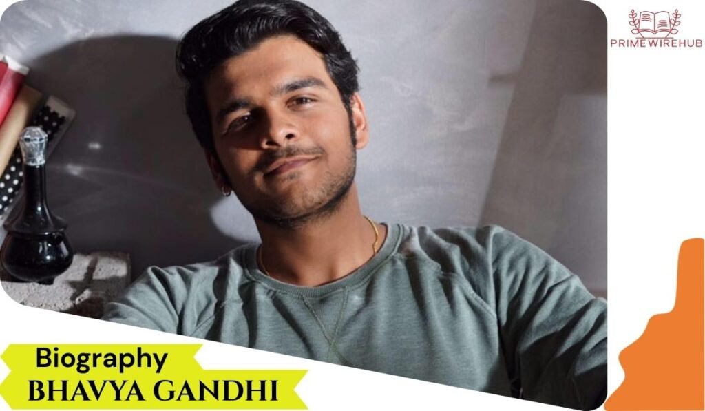 Bhavya Gandhi Biography