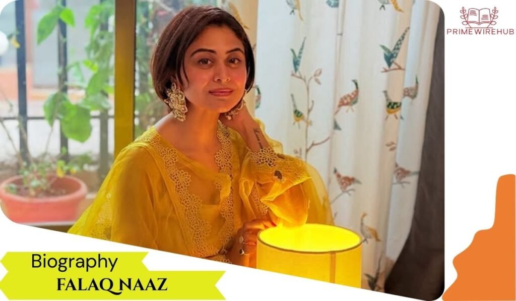 Falaq Naaz (Indian Actress) Biography
