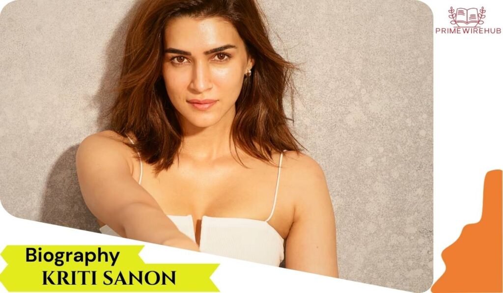 Kriti Sanon (Actress) Biography