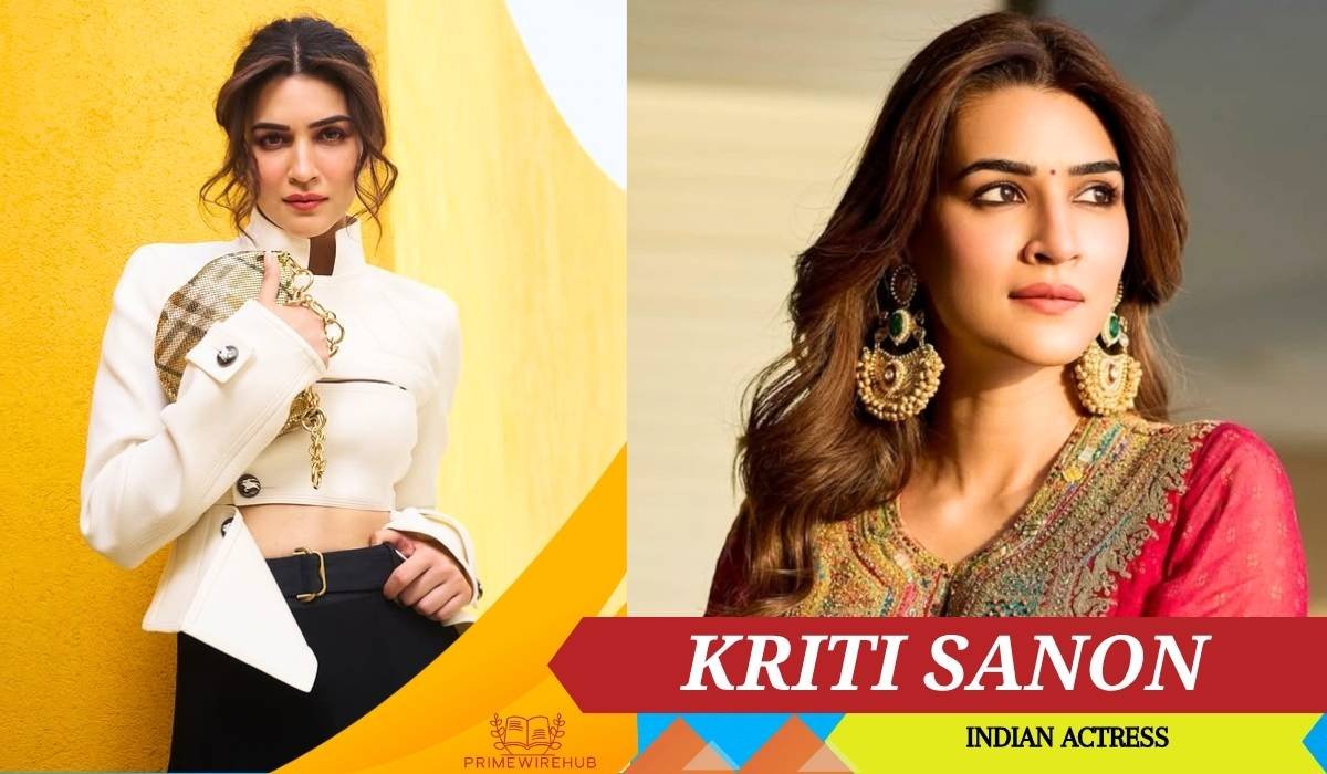 Kriti Sanon (Indian Actress): Height, Age, Husband, Bio, Net Worth, Business, Movies and More