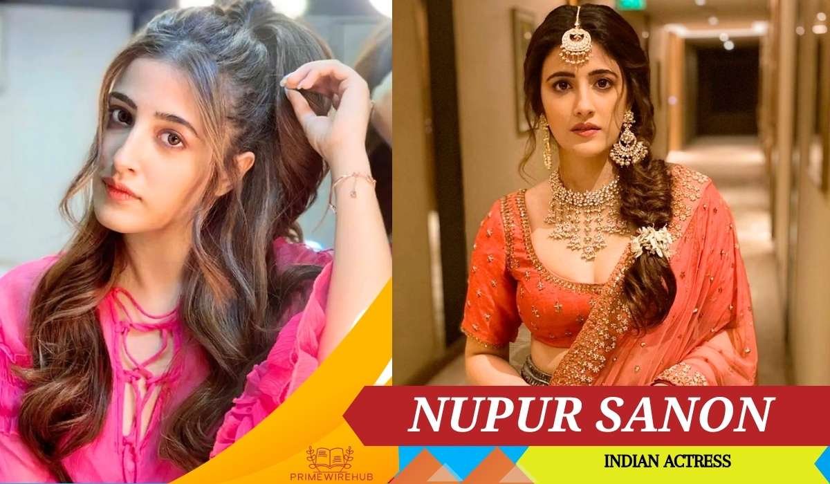 Nupur Sanon (Kriti Sanon Sister): Height, Age, Boyfriend, Family, Career, Net Worth, Movies and More