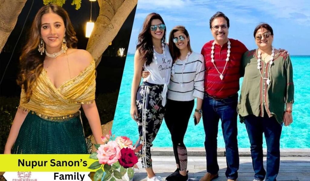 Nupur Sanon's Parents & Family