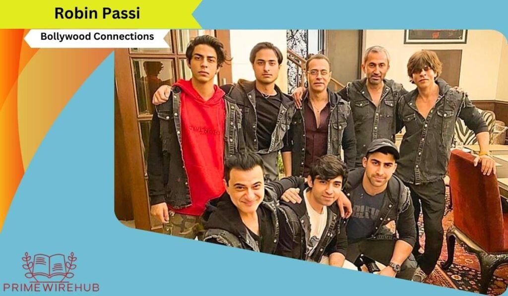 Robin Passi Bollywood Connections and Social Life
