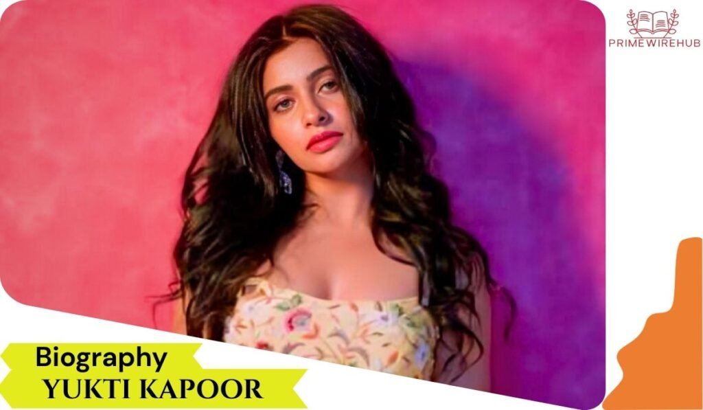 Yukti Kapoor (Actress) Biography