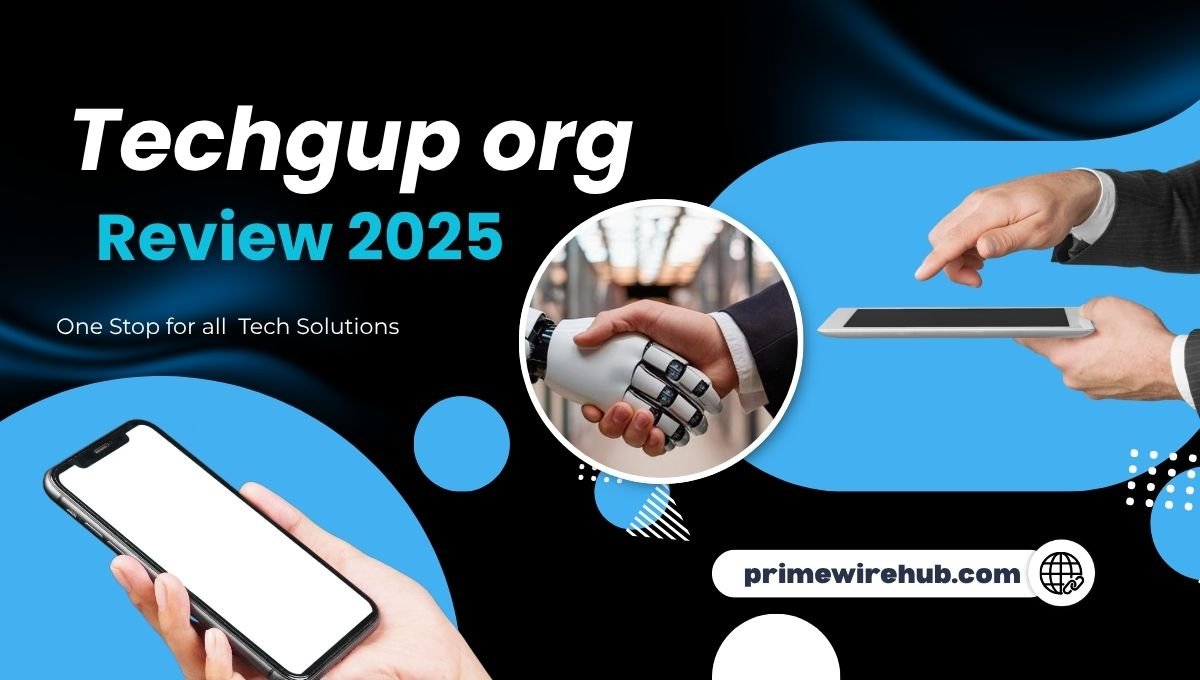 TechGup org Review(2025): Complete Guide, Latest Tech News, Reviews & Tutorials